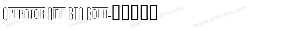 Operator Nine BTN Bold字体转换